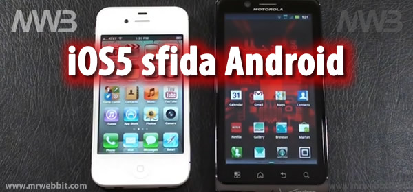 differenze fra Iphone 4s con iOS5 e motorola droid con Android