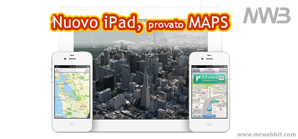 sistema operativo per smartphone iOS 6 di apple, provato MAPS su iPad