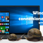 windows 10 connessione internet lenta aggiornamento